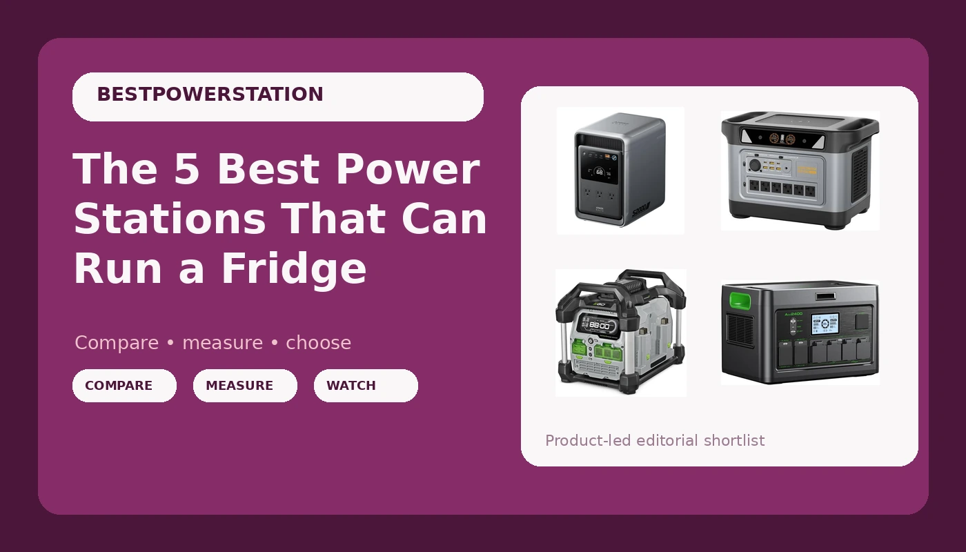 The 5 Best Power Stations That Can Run a Fridge - PowerBenchReviews review with measurements and honest opinion