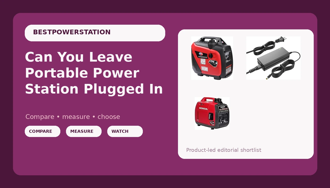 Can You Leave Portable Power Station Plugged In - PowerBenchReviews review with measurements and honest opinion