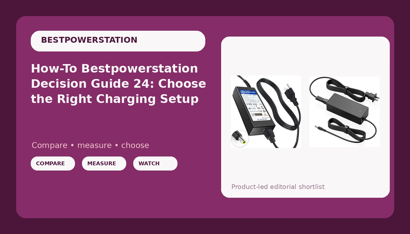 How-To Bestpowerstation Decision Guide 24: Choose the Right Charging Setup