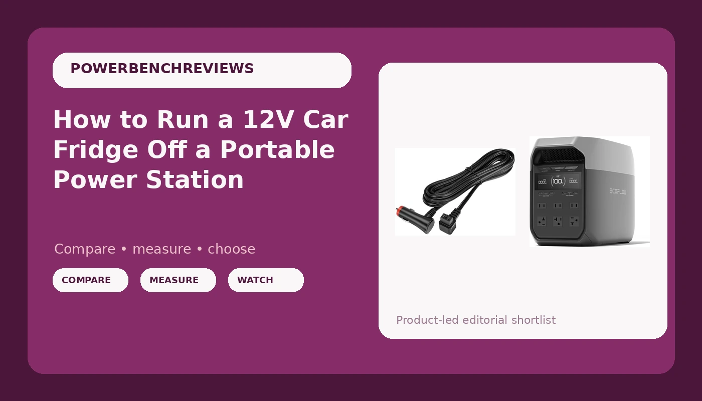 How to Run a 12V Car Fridge Off a Portable Power Station