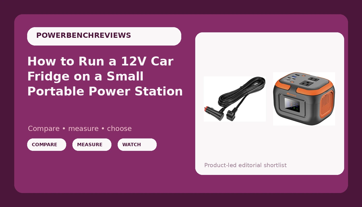 How to Run a 12V Car Fridge on a Small Portable Power Station